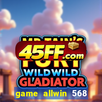 game allwin 568 com login